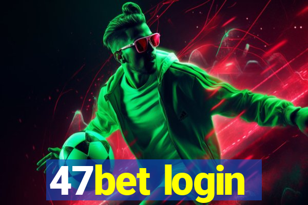 47bet login